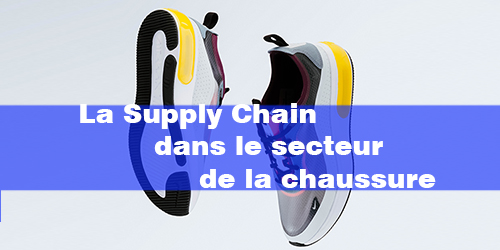 La Supply Chain dans le secteur de la chaussure