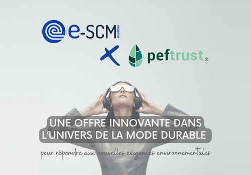 e-SCM x Peftrust®: une solution « Tech for good » pour répondre aux exigences des réglementations française et européenne