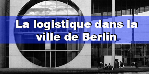 La logistique dans la ville de Berlin