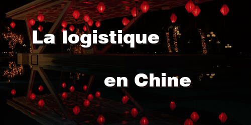 La logistique en Chine