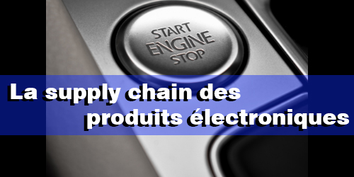 La supply chain des produits lectroniques