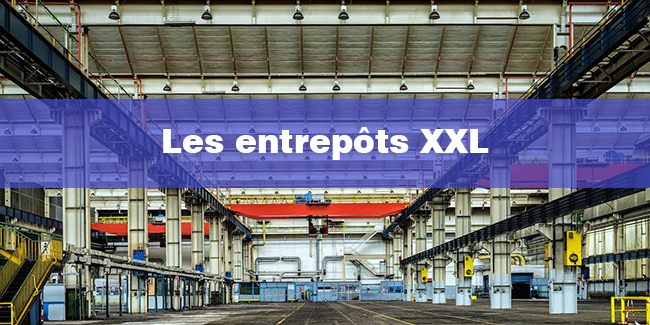 Les entrepôts XXL