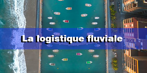 La logistique fluviale