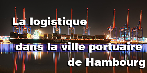 La logistique dans la ville portuaire de Hambourg