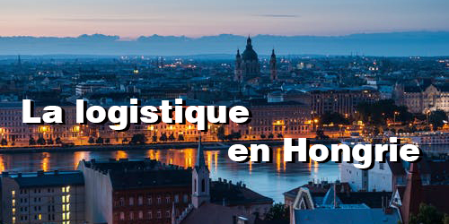 La logistique en Hongrie