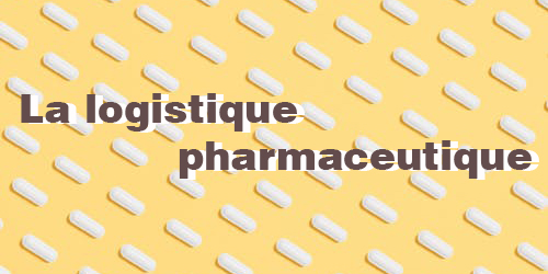 La logistique pharmaceutique