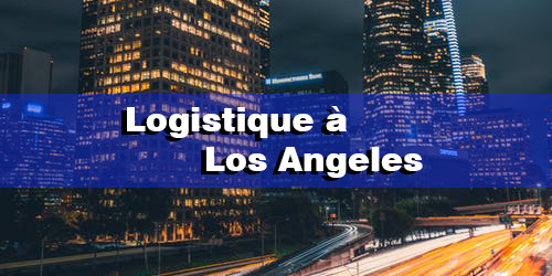 Logistique à Los Angeles