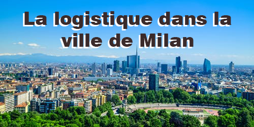 La logistique dans la ville de Milan