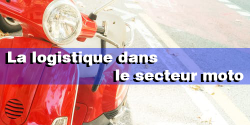 Logistique et Motos