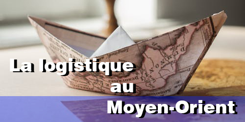 La logistique au Moyen-Orient