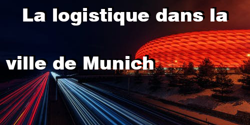 La logistique dans la ville de Munich