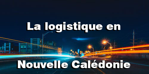 La logistique en Nouvelle Calédonie