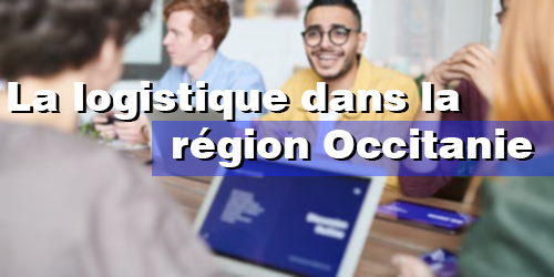 La logistique dans la région Occitanie