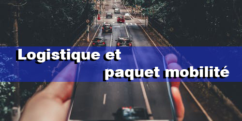 Logistique et paquet mobilit