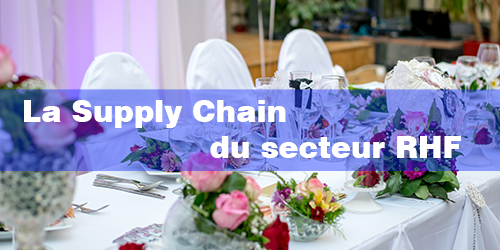 La Supply Chain du secteur RHF