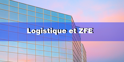 Logistique et ZFE