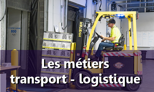 Les métiers du transport et de la logistique