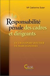 La Responsabilité pénale des cadres et dirigeants en transport routier de marchandises