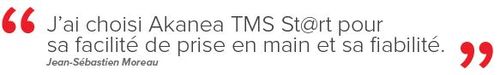 "J'ai choisi Akanea TMS St@rt pour sa facilité de prise en main et sa fiabilité" Jean-Sébastien Moreau