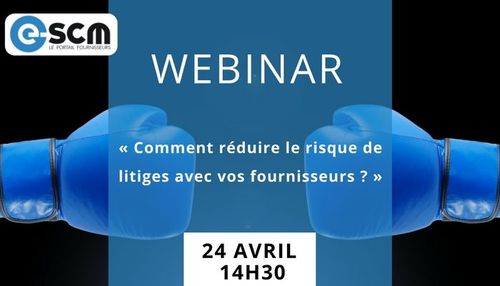 Webinar : Comment réduire le risque de litiges avec vos fournisseurs ?