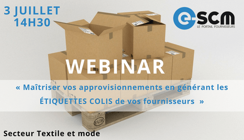 Le Webinar e-SCM du mois : « Maîtriser vos approvisionnements en générant les étiquettes colis de vos fournisseurs? »