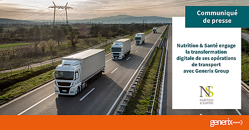 Nutrition & Santé engage la transformation digitale de ses opérations de transport avec Generix Group