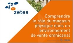 Rapport de recherche Zetes : Comprendre le rôle du magasin physique dans un environnement de vente omnicanal.