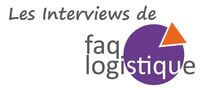 Les Interviews de FAQ Logistique