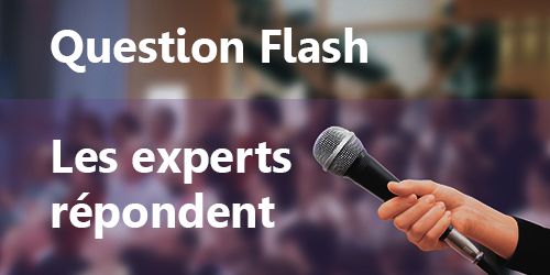Questions Flash : les experts répondent