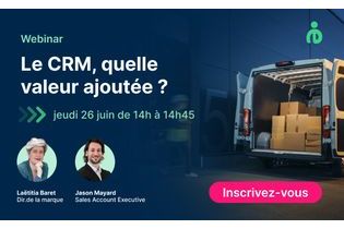 Replay disponible : Le CRM, une nouvelle valeur ajoutée pour le T&L